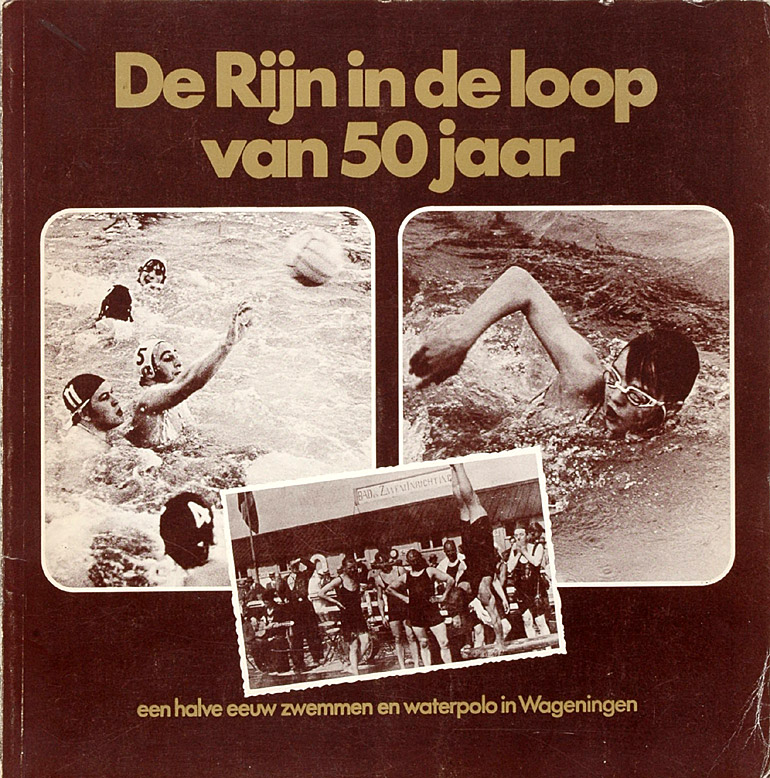 Afbeelding van het boek De Rijn in de loop van 50 jaar, een halve eeuw zwemmen en waterpolo in Wageningen