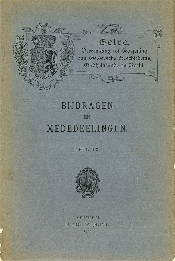 Afbeelding van het boek Gelre. Vereeniging tot beoefening van Geldersche Geschiedenis, Oudheidkunde en Recht. Bijdragen en Mededeelingen. Deel IX. 1906