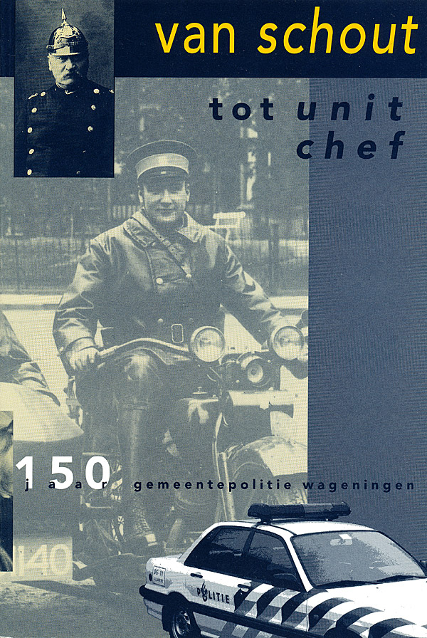 Afbeelding van het boek Van schout tot unit-chef. 150 jaar gemeentepolitie Wageningen