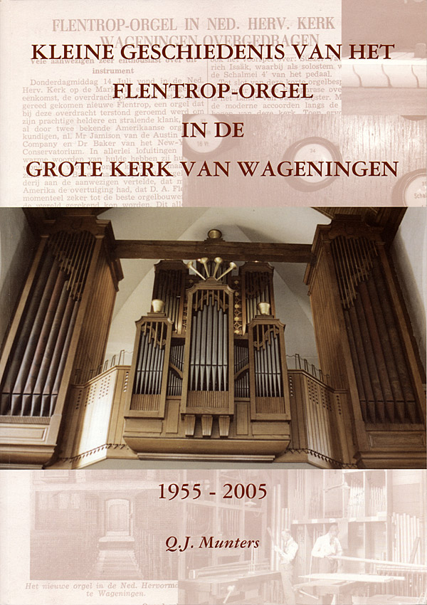 Afbeelding van het boek Kleine Geschiedenis van het Flentrop-Orgel in de Grote kerk van Wageningen (1955-2005)