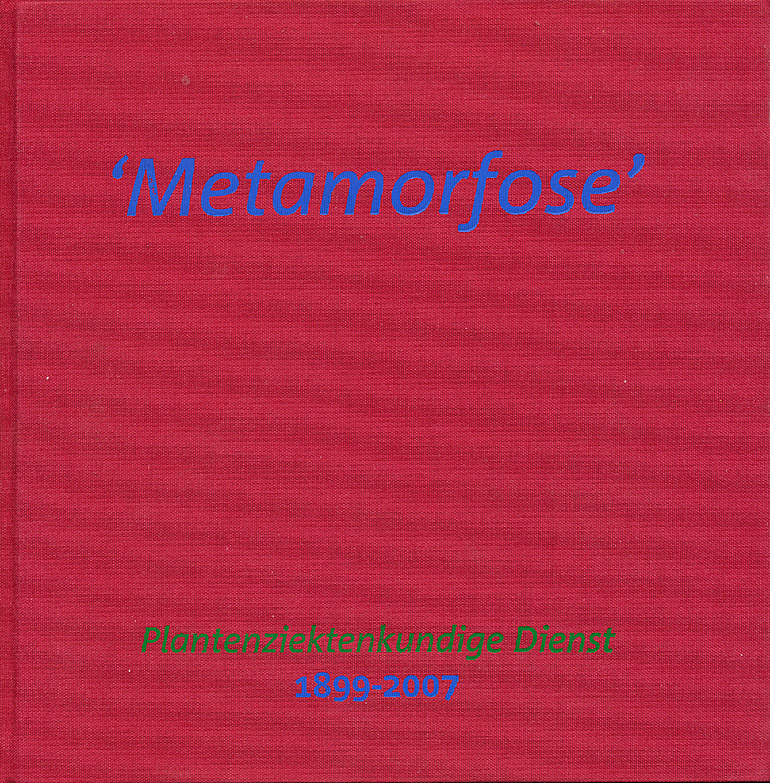 Afbeelding van het boek 'Metamorfose'. Ontwikkelingen en veranderingen in 107 jaar kennis, kunde en cultuur bij de Plantenziektenkundige Dienst 1899-2007