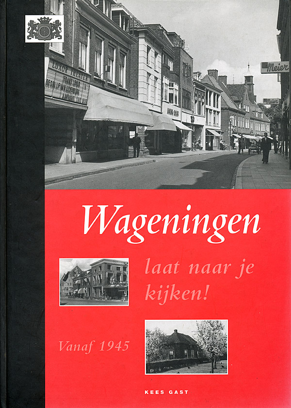 Afbeelding van het boek Wageningen laat naar je kijken! Vanaf 1945