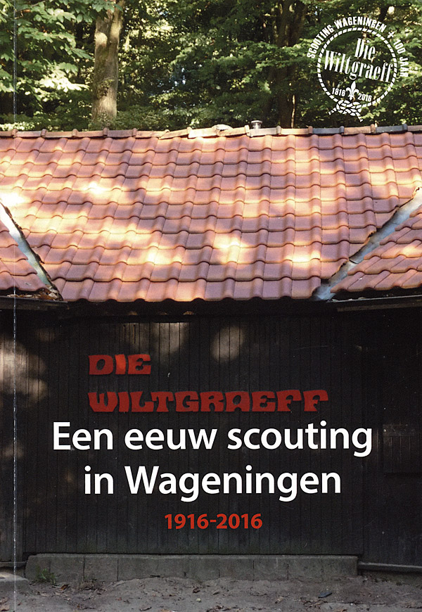 Afbeelding van het boek Die Wiltgraeff 1918-2016. Een eeuw scouting in Wageningen