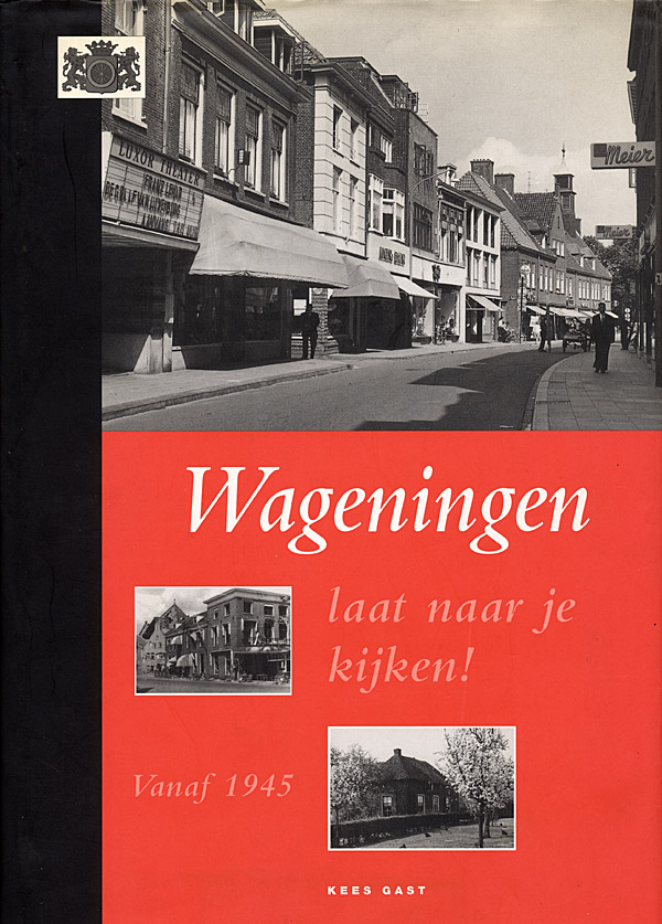 Afbeelding van het boek Wageningen laat naar je kijken! Vanaf 1945