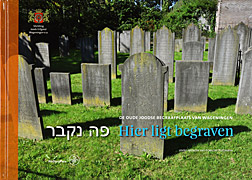 Afbeelding van het boek De oude joodse begraafplaats van Wageningen<br>Hier ligt begraven
