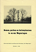 Afbeelding van het boek Bomen, parken en buitenplaatsen in en om Wageningen. Historische Reeks van de Vereniging 'Oud-Wageningen' Nummer 4 - 1988