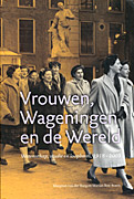 Afbeelding van het boek Vrouwen, Wageningen en de Wereld. Wetenschap, studie en loopbaan, 1918-2003