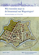 Afbeelding van het boek Wie woonden waar in de binnenstad van Wageningen. Het historisch kadaster van 1550 tot 1900. Deel 2: De 1832-kadasternummers I1 tot en met I119.