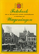Afbeelding van het boek Fotoboek met ca. 300 oude foto's, prenten, prentenbriefkaarten en tekeningen van Wageningen
