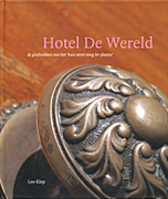 Afbeelding van het boek Hotel De Wereld, de geschiedenis van het 'huis eerste rang ter plaatse'