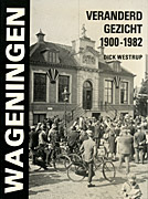 Afbeelding van het boek Wageningen veranderd gezicht 1900-1982