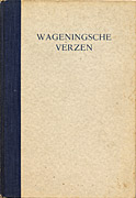 Afbeelding van het boek Wageningsche verzen. Een keuze van gedichten verschenen tusschen de jaren 1930 en 1940 in het maandblad en den almanak van het Wageningsch Studentencorps bijeengebracht door de redactie van het maandblad