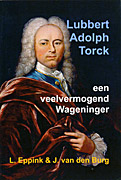 Afbeelding van het boek Lubbert Adolph Torck. Een veelvermogend Wageninger