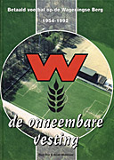 Afbeelding van het boek De onneembare vesting. Betaald voetbal op de Wageningse Berg 1954-1992