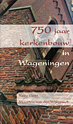 Afbeelding van het boek 750 jaar Kerkenbouw in Wageningen