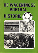 Afbeelding van het boek De Wageningse Voetbalhistorie 1875-1954