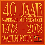 Afbeelding van het boek 40 JAAR KARDINAAL ALFRINKSCHOOL 1973 - 2013 WAGENINGEN