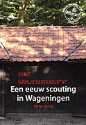 Afbeelding van het boek Die Wiltgraeff 1918-2016. Een eeuw scouting in Wageningen