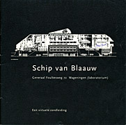 Afbeelding van het boek Schip van Blaauw. Generaal Foulkesweg 72 Wageningen (laboratorium). Een virtuele rondleiding